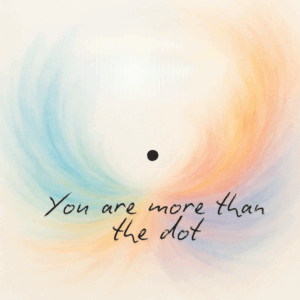 A colourful background with light blues, purples and orange. In the middle of the page is a single black dot. Above the dot are the words " You are more than the dot". The purpose of the picture is that it is highlighting to the reader that we are more than our limitations we are not the dot we are the page upon which it sits. We need to look beyond your limits